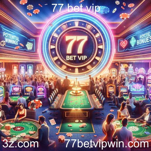 Explorando os Bônus e Ofertas do 77 Bet VIP